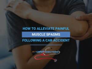 How To Alleviate Painful Muscle Spasms Following a Car Accident