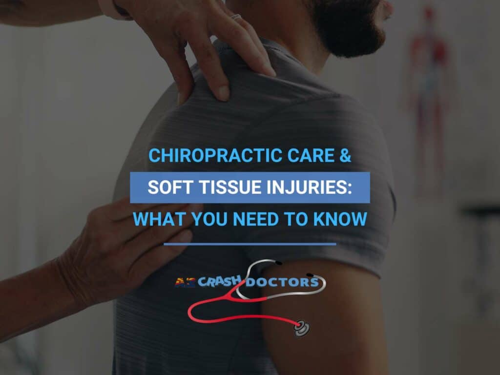 Chiropractic Care & Soft Tissue Injuries: What You Need to Know