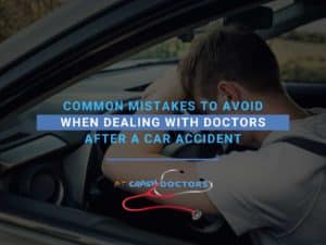 Common Mistakes To Avoid When Dealing With Doctors After a Car Accident