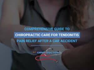 Comprehensive Guide To Chiropractic Care For Tendonitis Pain Relief After a Car Accident