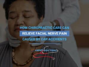 How Chiropractic Care Can Relieve Facial Nerve Pain Caused By Car Accidents