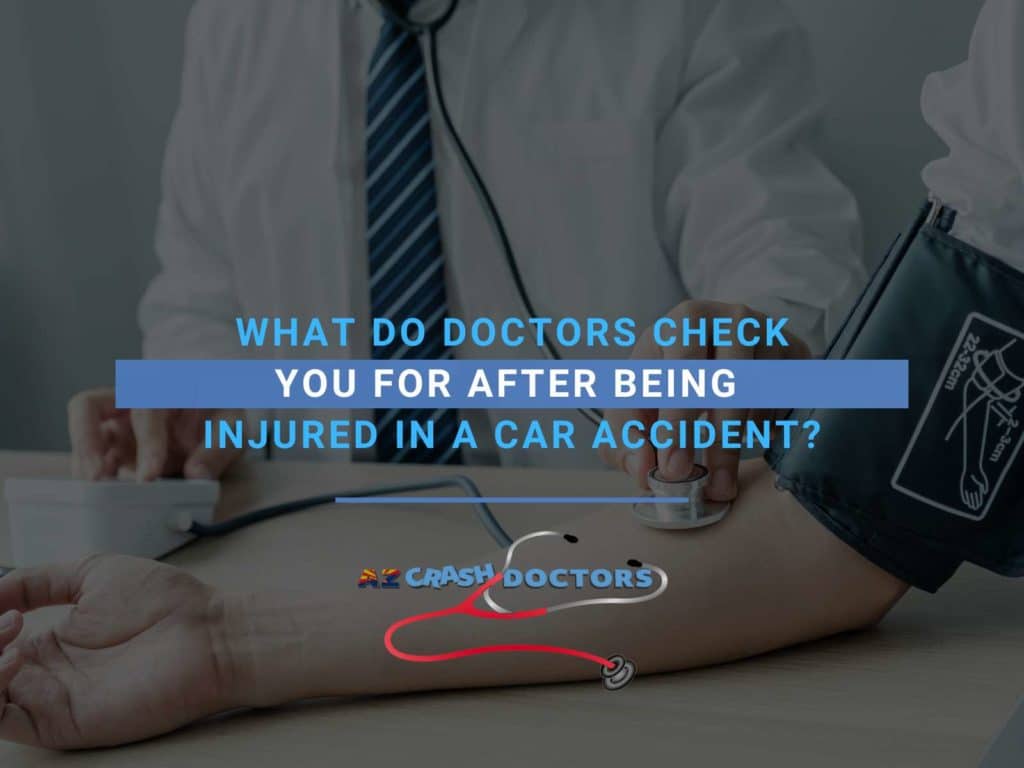 What Do Doctors Check You For After Being Injured In A Car Accident?